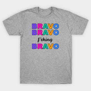 Bravo, Bravo, F*cking Bravo T-Shirt